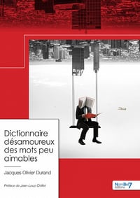 Dictionnaire désamoureux des mots peu aimables - Jacques-Olivier Durand (2022)
