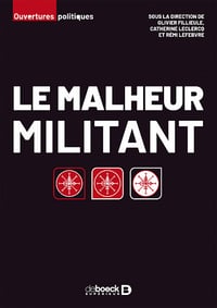 Le malheur militant - Catherine Leclercq, Olivier Fillieule, Rémi Lefebvre (2022)