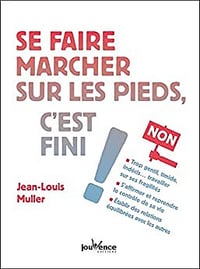 Se faire marcher sur les pieds, c'est fini ! - Jean-Louis Muller