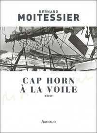 Bernard Moitessier - Cap Horn à la voile: 14216 milles sans escales