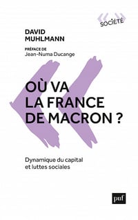 Où va la France de Macron ? Dynamique du capital et luttes sociales - David Muhlmann (2023)