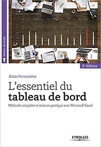 L’essentiel du tableau de bord - Méthode complète et mise en pratique avec Microsoft Excel