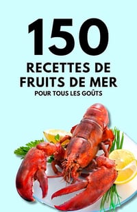 Himanshu PPatel - 150 recettes de fruits de mer pour tous les goûts (2024)