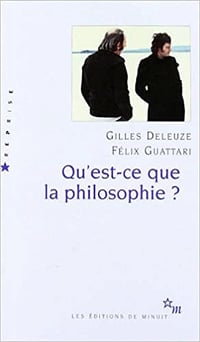Gilles Deleuze, Félix Guattari, "Qu'est-ce que la philosophie ?"