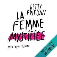 La Femme mystifiée - Betty Friedan (2019)