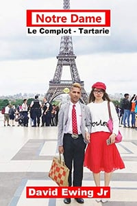 Notre Dame - Le Complot - Tartarie - David Ewing Jr (2019)