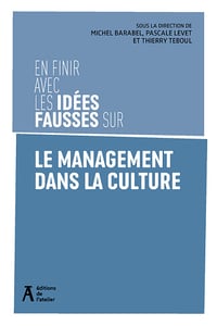En finir avec les idées fausses sur le management dans la culture - Pascale Levet, Thierry Teboul, Michel Barabel (2024)
