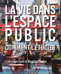 La vie dans l'espace public: Comment l'étudier - Birgitte Svarre, Jan Gehl