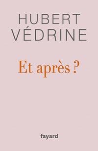 Hubert Védrine - Et après ? (2020)