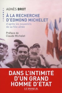 A la recherche d'Edmond Michelet - Agnès Brot