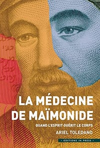 La Médecine de Maïmonide: Quand l’esprit guérit le corps - Dr Ariel Toledano