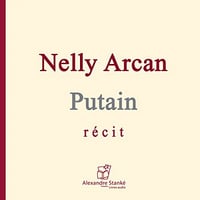[BIOGRAPHIE] - Putain - Nelly Arcan- 2005