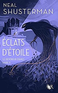 Éclats d'étoile Tome 2 Le dévoreur d'âmes - Neal Shusterman (2021)