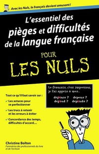 L'essentiel des pièges et diffucultés de la langue française Pour les Nuls - Christine Bolton (2014)