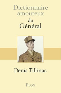 Dictionnaire amoureux du Général - Denis Tillinac (2020)