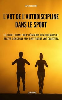 Taylor Parent - L’art de l’autodiscipline dans le sport (2025)