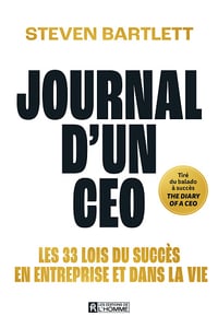 Journal d'un CEO : Les 33 lois du succès en entreprise et dans la vie - Steven Bartlett (2024)