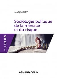 Sociologie politique de la menace et du risque - Marc Milet (2022)