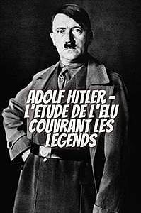 Adolf Hitler - L'étude de l'élu couvrant les legends (2022)