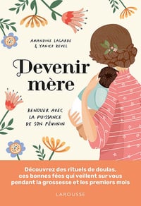 Devenir mère. Renouer avec la puissance de son féminin - Amandine Lagarde, Yanick Revel (2022)
