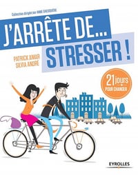 J’arrête de stresser ! : 21 jours pour changer