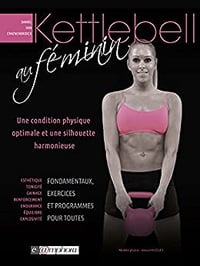 Kettlebell au Feminin - une Condition physique optimale et une silhouette harmonieuse - DANIEL VAN CRAENENBROECK