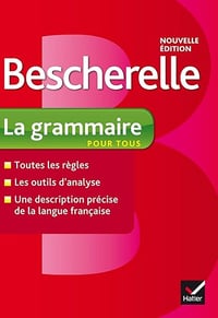 Bescherelle La grammaire pour tous: Ouvrage de référence sur la grammaire française - Bénédicte Delaunay, Nicolas Laurent