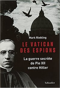Le vatican des espions (2016) : La guerre secrète de Pie XII contre Hitler - Mark Riebling
