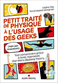 Petit traité de physique à l’usage des geeks (mais pas seulement) Cédric Ray, Pol Grasland-Mongrain (2026)