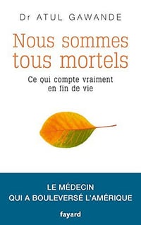 Nous sommes tous mortels - Atul Gawande