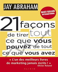 21 façons de tirer tout ce que vous pouvez de tout ce que vous avez (2018)