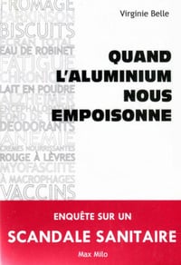 Quand l’aluminium nous empoisonne - Virginie Belle