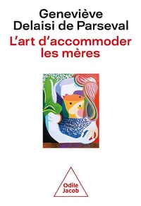 L'Art d'accommoder les mères - Geneviève Delaisi de Parseval (2025)