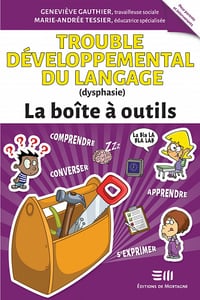Trouble développemental du langage (dysphasie) : La boîte à outils – Marie-Andrée Tessier, Geneviève Gauthier (2023)