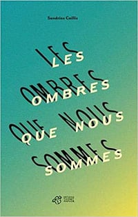 Les ombres que nous sommes - Sandrine Caillis (2020)