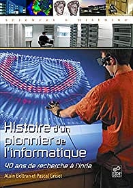 Histoire d'un pionnier de l'informatique - Alain Beltran, Pascal Griset