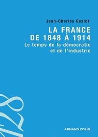 La France de 1848 à 1914 - Jean-Charles Geslot (2014)