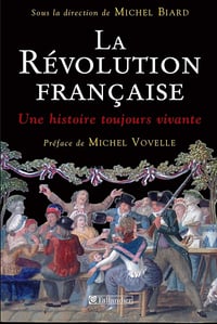 La Révolution française - Une histoire toujours vivante - Michel Biard (2015)