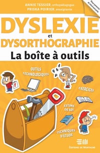 Dyslexie et Dysorthographie - La boîte à outils - Priska Poirier, Annie Tessier