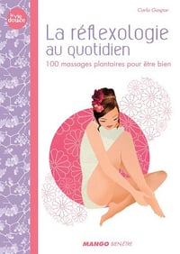 La réflexologie au quotidien - Carla Gaspar