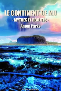 Le continent de Mu - Mythes et réalités - Anton Parks (2024)
