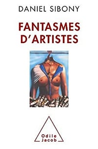 Fantasmes d'artistes - Daniel Sibony