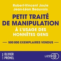 Petit traité de manipulation à l'usage des honnêtes gens - Jean-Léon Beauvois & Robert Vincent Joule (2024)