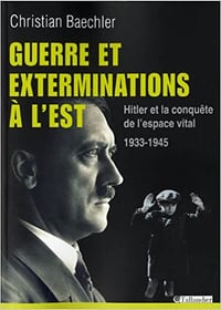 Guerre et exterminations à l’est - Christian Baechler