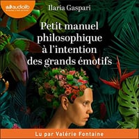 Petit manuel philosophique à l'intention des grands émotifs - Ilaria Gaspar (2023)