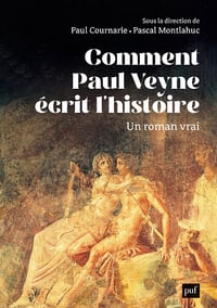 Comment Paul Veyne écrit l'histoire - Paul Cournarie, Pascal Montlahuc (2023)