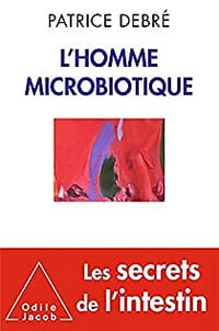 L' Homme microbiotique - Patrice Debré