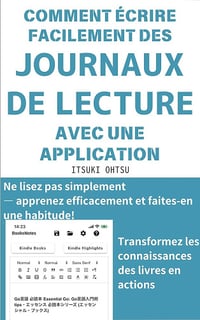 Itsuki Ohtsu - Comment écrire facilement des journaux de lecture avec une application: Ne lisez pas simplement — apprenez efficacement et faites-en une habitude! (2024)