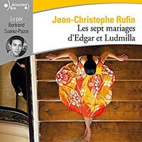 Jean-Christophe Rufin - Les sept mariages d’Edgar et Ludmilla (2019)
