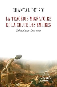 Chantal Delsol - La Tragédie migratoire et la Chute des empires: Saint Augustin et nous (2026)